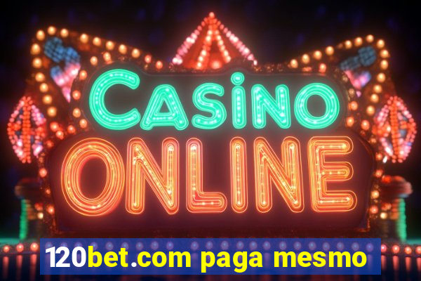 120bet.com paga mesmo